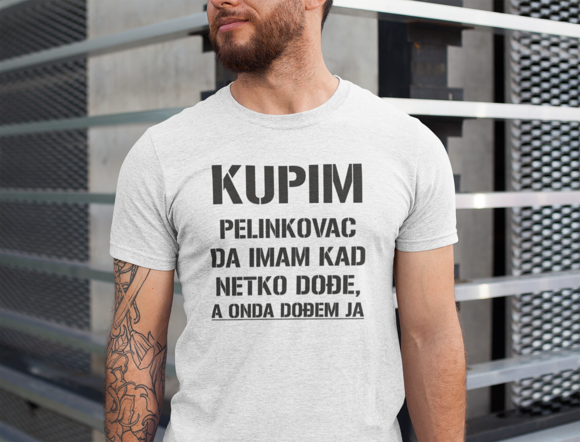 Majica "KUPIM PELINKOVAC DA IMAM KAD MI NETKO DOĐE, A ONDA DOĐEM JA"